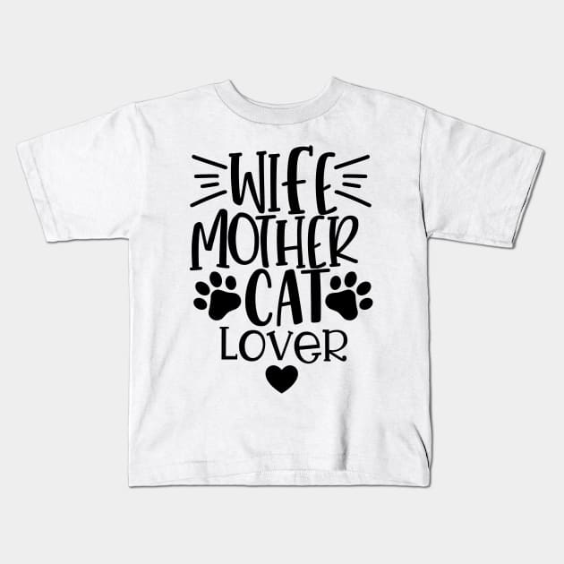 Wife Mother Cat Lover. Funny Cat Mom Quote. Kids T-Shirt by That Cheeky Tee